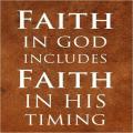 Faith in God includes faith in His timing